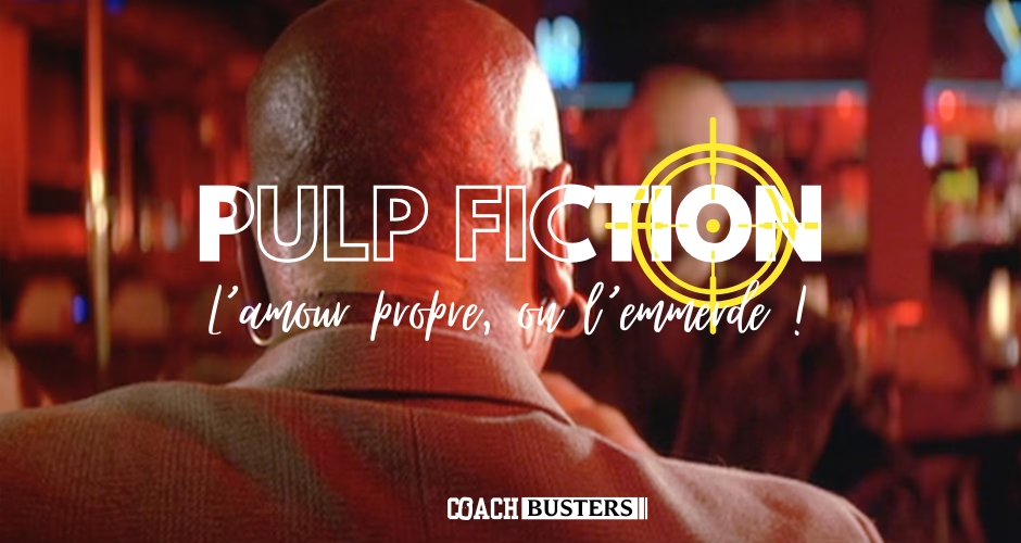 « L’amour propre on l’emmerde » Marcelus Wallas – Pulp Fiction